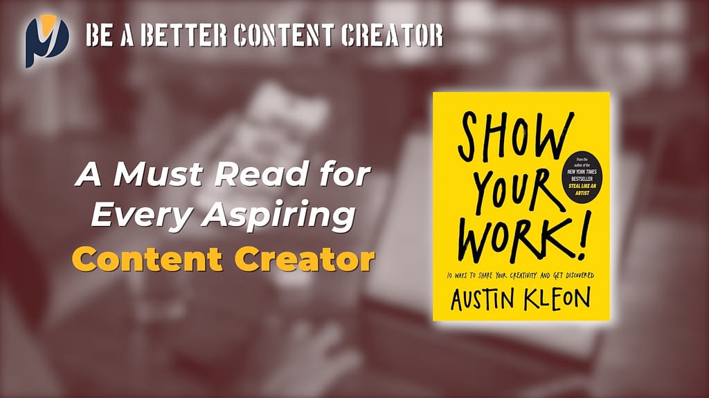 Show your Work: A Must Read for Every Aspiring Content Creator