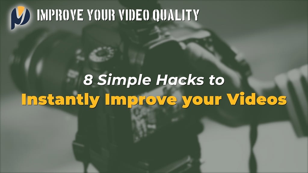 8 Simple Hacks to Instantly Improve your Videos