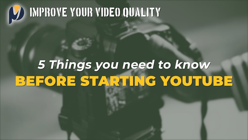 5 Things You Need To Know Before Starting a YouTube Channel