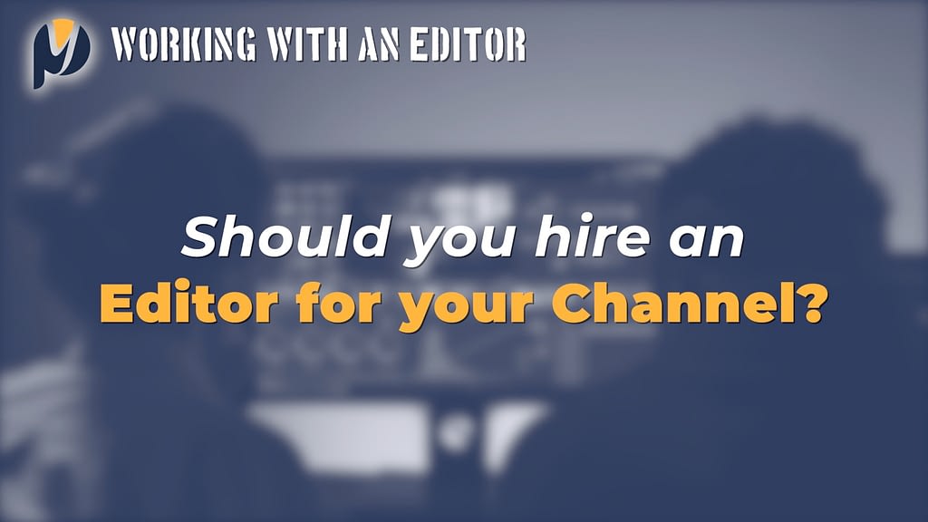 8 Reasons Why Hiring a Editor is the Best Investment for your channels